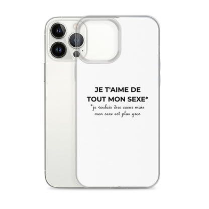 Coque iPhone Je t'aime de tout mon sexe je voulais dire cœur mais mon sexe est plus gros Sedurro