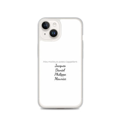 Coque iPhone Mes meilleurs potes s'appellent Jacques Daniel Philippe Maurice - Sedurro