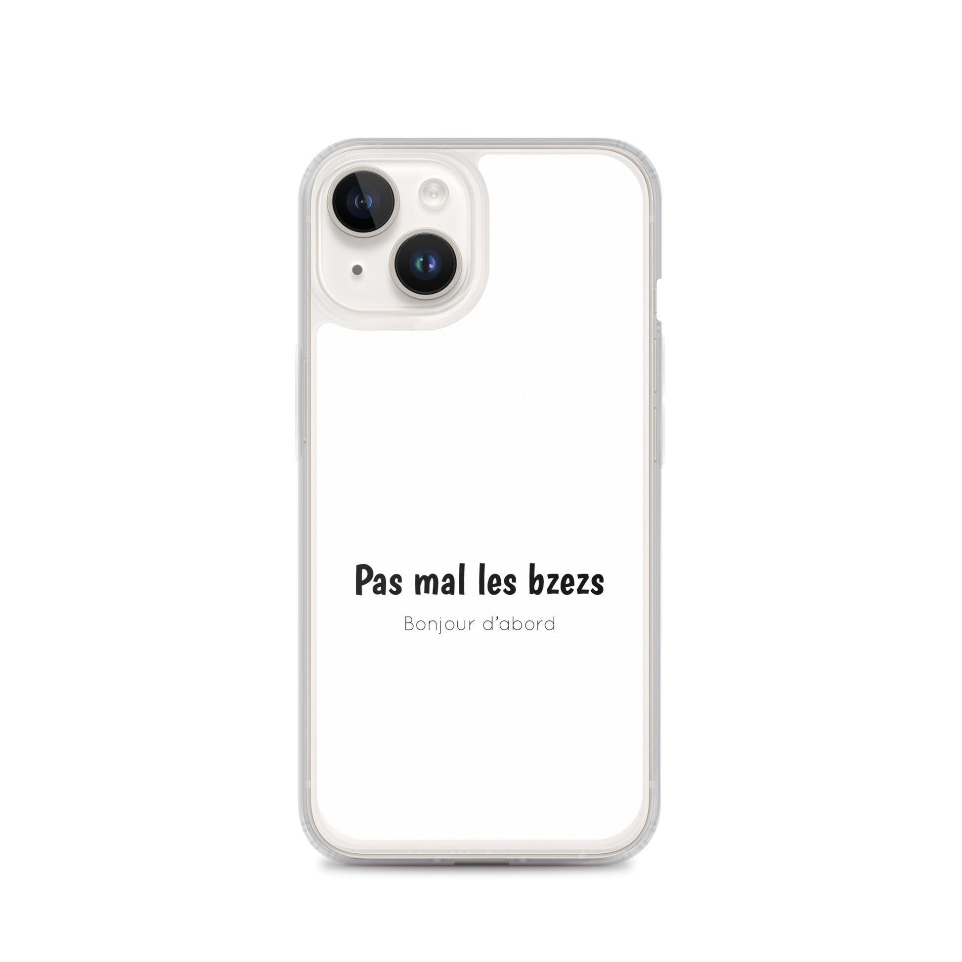 Coque iPhone Pas mal les bzezs bonjour d'abord - Sedurro