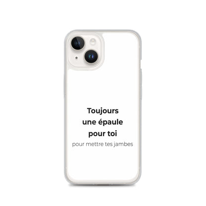 Coque iPhone Toujours une épaule pour toi pour mettre tes jambes - Sedurro