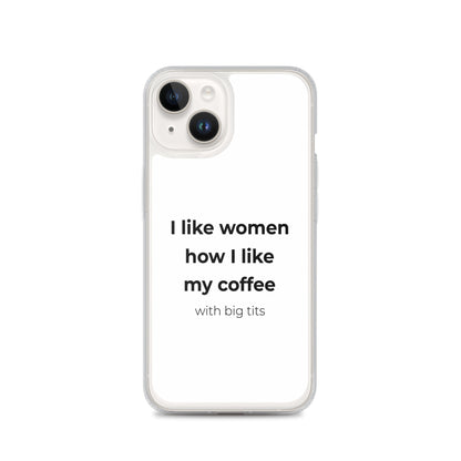 Coque iPhone I like women how I like my coffee with big tits - Sedurro