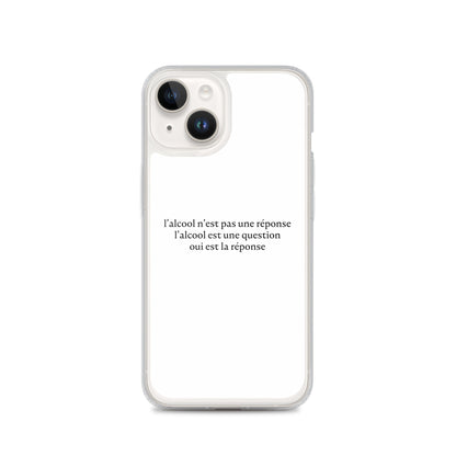 Coque iPhone L’alcool n’est pas une réponse l’alcool est une question - Sedurro