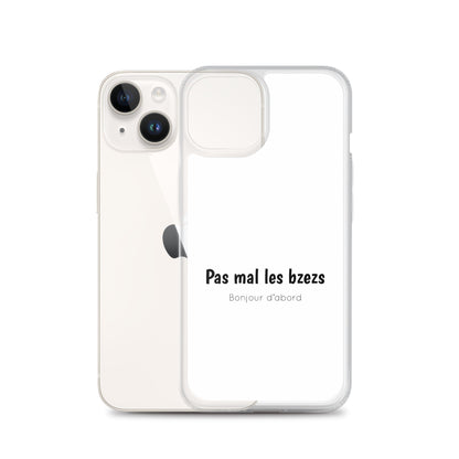 Coque iPhone Pas mal les bzezs bonjour d'abord - Sedurro