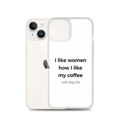 Coque iPhone I like women how I like my coffee with big tits - Sedurro