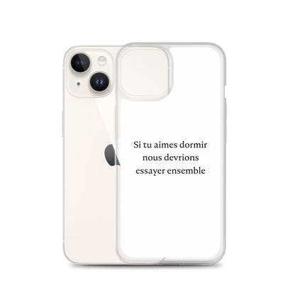 Coque iPhone Si tu aimes dormir nous devrions essayer ensemble - Sedurro