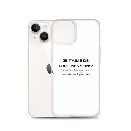 Coque iPhone Je t'aime de tout mes seins je voulais dire cœur mais mes seins sont plus gros - Sedurro