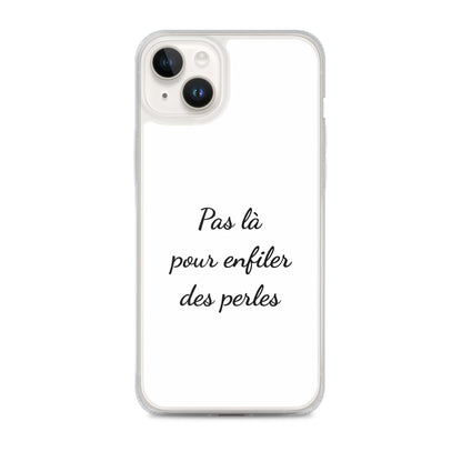 Coque iPhone Pas là pour enfiler des perles - Sedurro