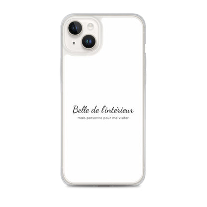 Coque iPhone Belle de l'intérieur mais personne pour me visiter - Sedurro