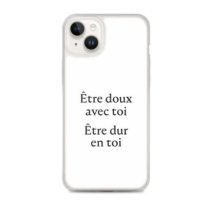 Coque iPhone Être doux avec toi Être dur en toi - Sedurro