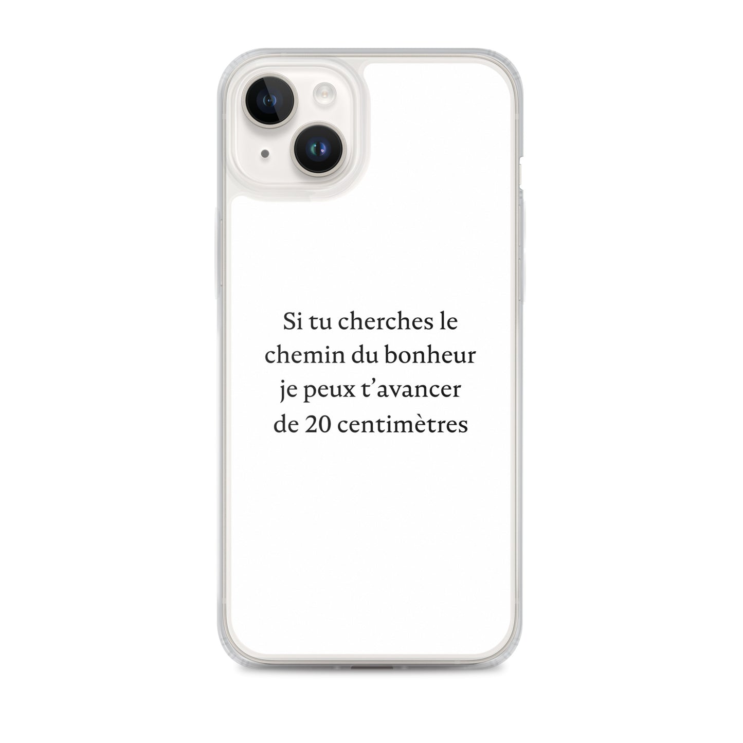 Coque iPhone Si tu cherches le chemin du bonheur je peux t'avancer de 20 centimètres - Sedurro