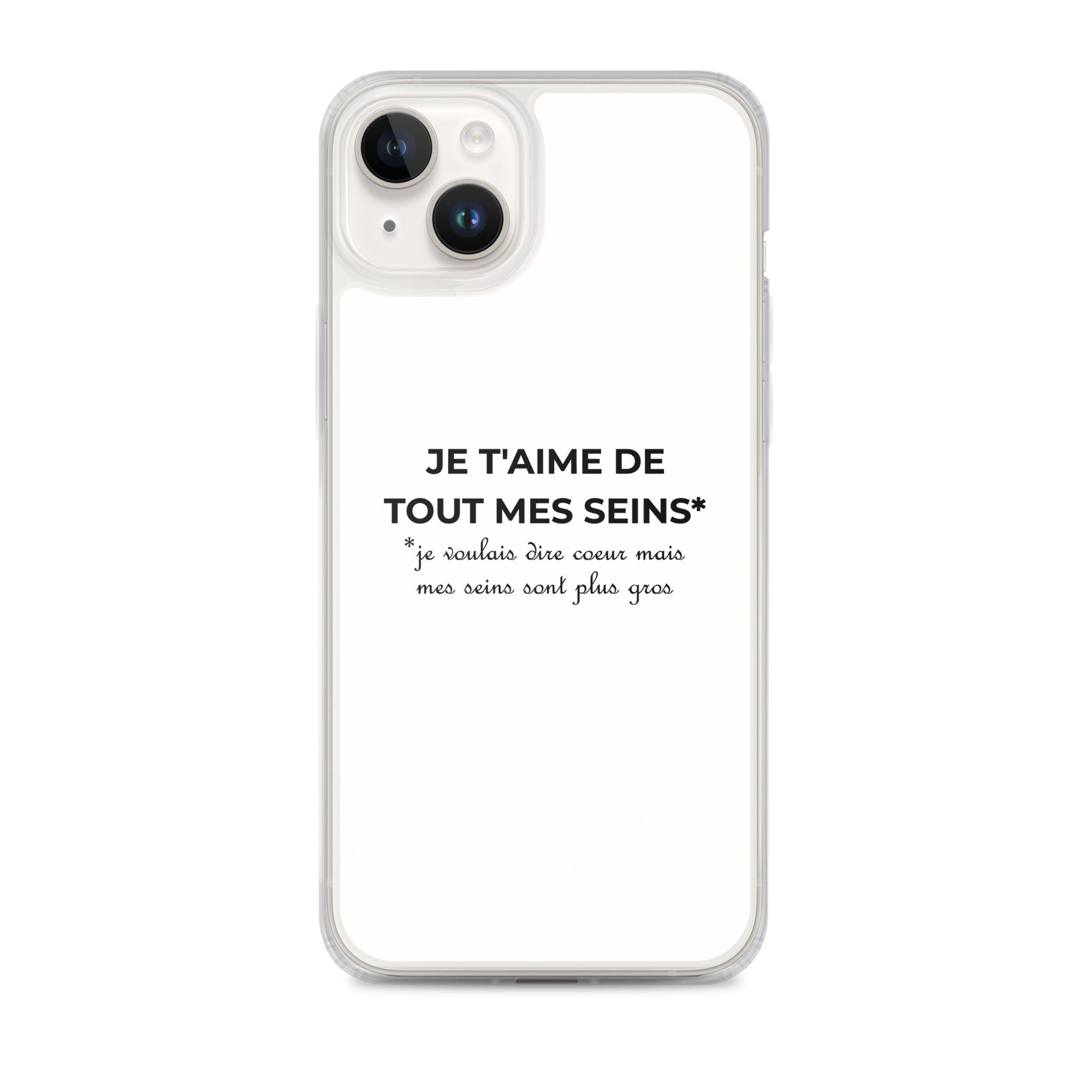 Coque iPhone Je t'aime de tout mes seins je voulais dire cœur mais mes seins sont plus gros - Sedurro