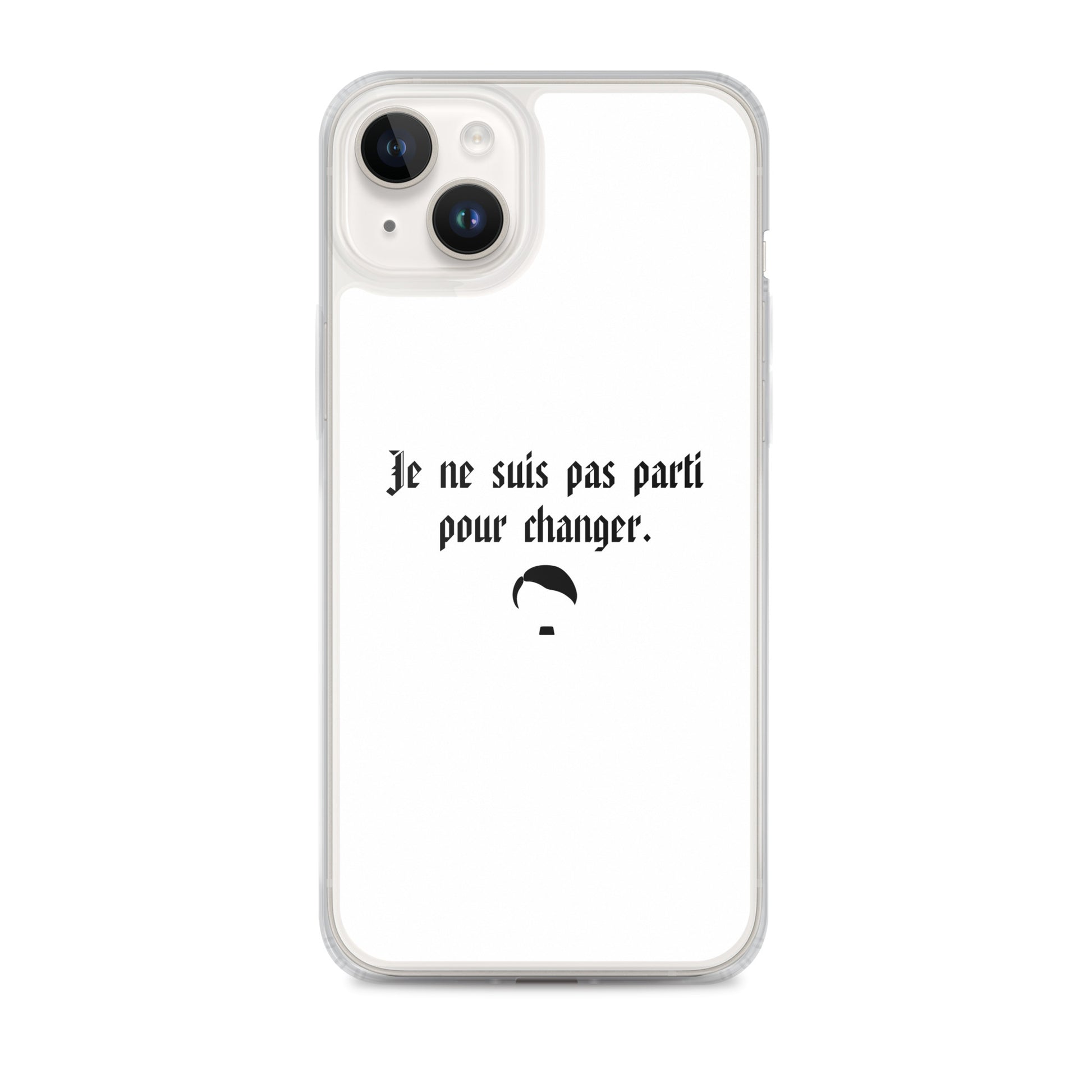 Coque iPhone Je ne suis pas parti pour changer - Sedurro