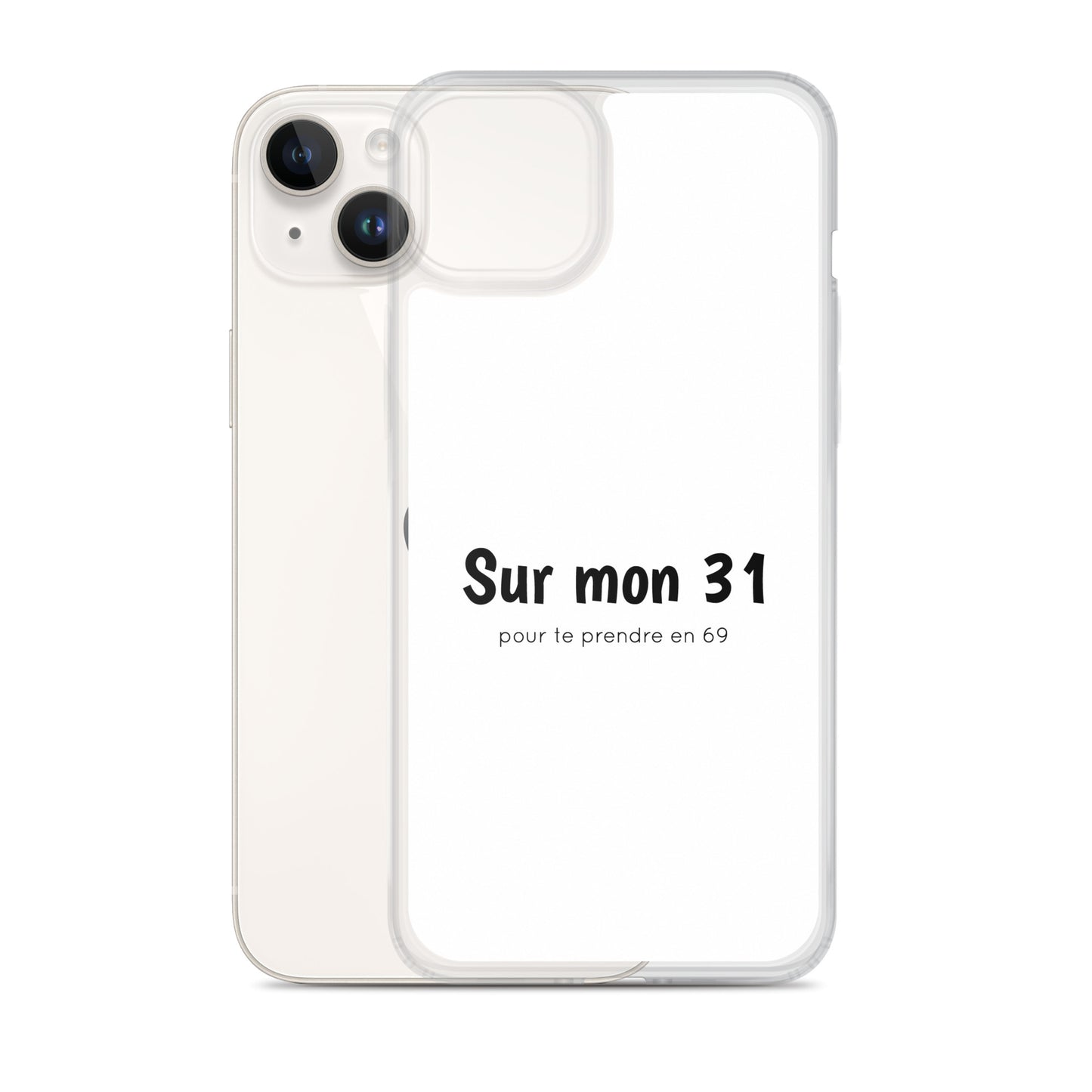 Coque iPhone Sur mon 31 pour te prendre en 69 - Sedurro