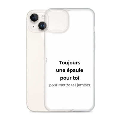 Coque iPhone Toujours une épaule pour toi pour mettre tes jambes - Sedurro