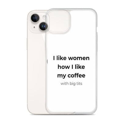 Coque iPhone I like women how I like my coffee with big tits - Sedurro