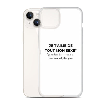 Coque iPhone Je t'aime de tout mon sexe je voulais dire cœur mais mon sexe est plus gros Sedurro