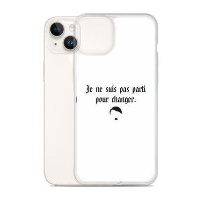 Coque iPhone Je ne suis pas parti pour changer - Sedurro