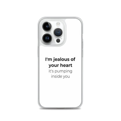 Coque iPhone I'm jealous of your heart it's pumping inside you Sedurro