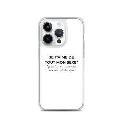 Coque iPhone Je t'aime de tout mon sexe je voulais dire cœur mais mon sexe est plus gros Sedurro