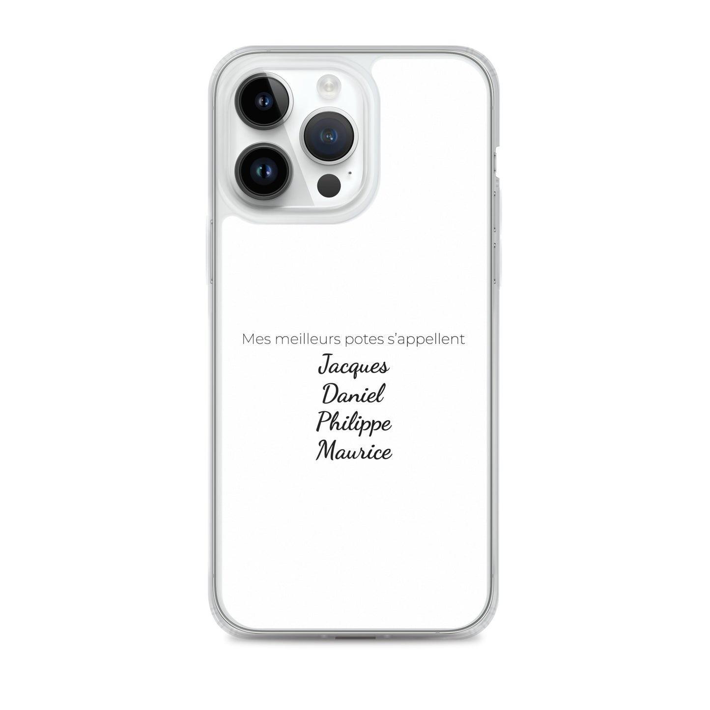 Coque iPhone Mes meilleurs potes s'appellent Jacques Daniel Philippe Maurice - Sedurro