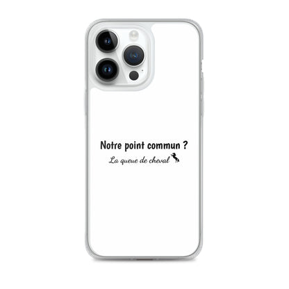 Coque iPhone Notre point commun la queue de cheval - Sedurro