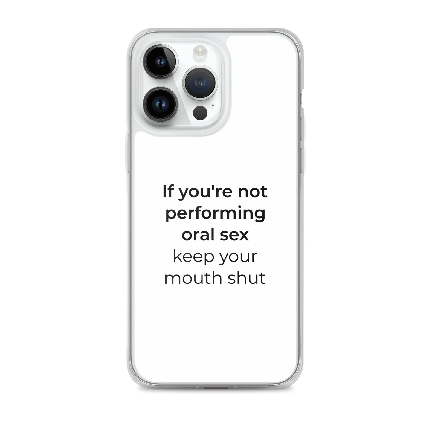 Coque iPhone If you're not performing oral sex keep your mouth shut - Sedurro