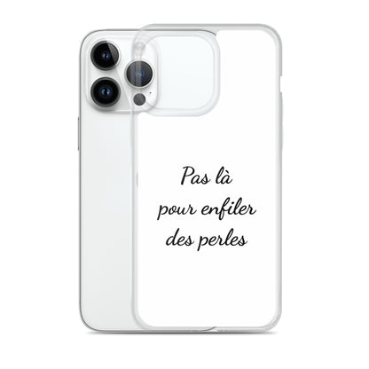 Coque iPhone Pas là pour enfiler des perles - Sedurro