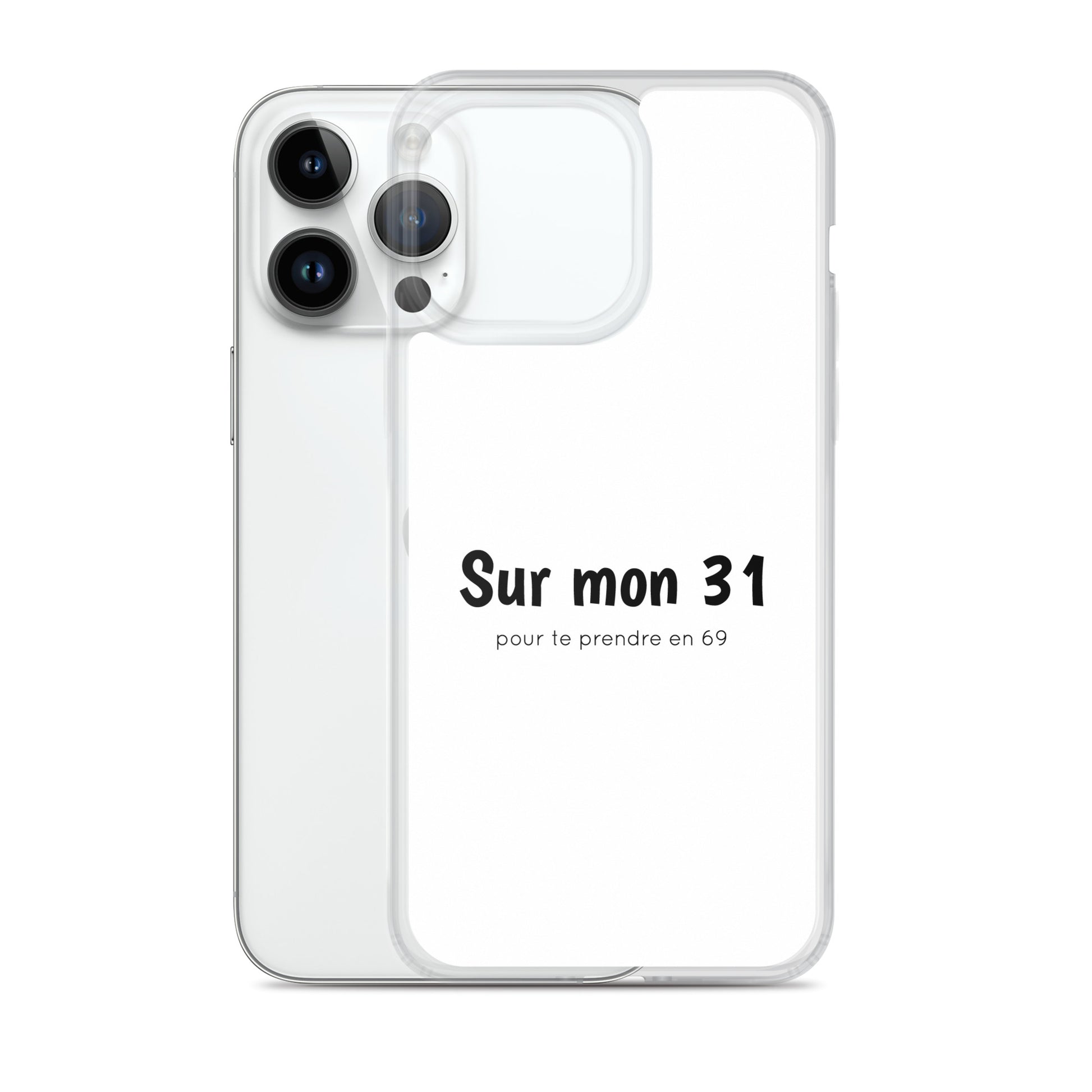 Coque iPhone Sur mon 31 pour te prendre en 69 - Sedurro