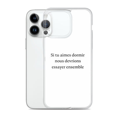 Coque iPhone Si tu aimes dormir nous devrions essayer ensemble - Sedurro