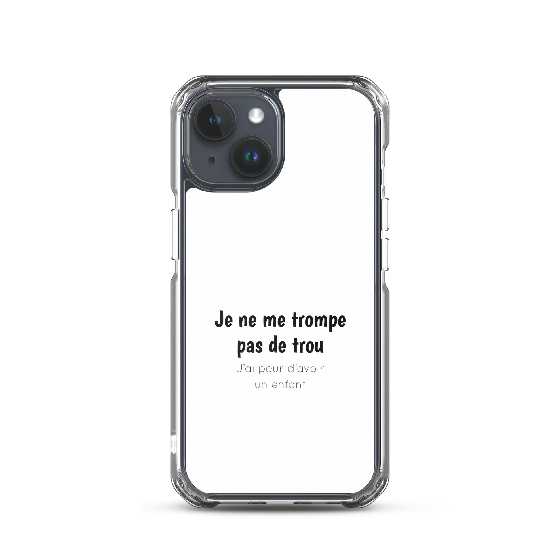 Coque iPhone Je ne me trompe pas de trou j'ai peur d'avoir un enfant - Sedurro