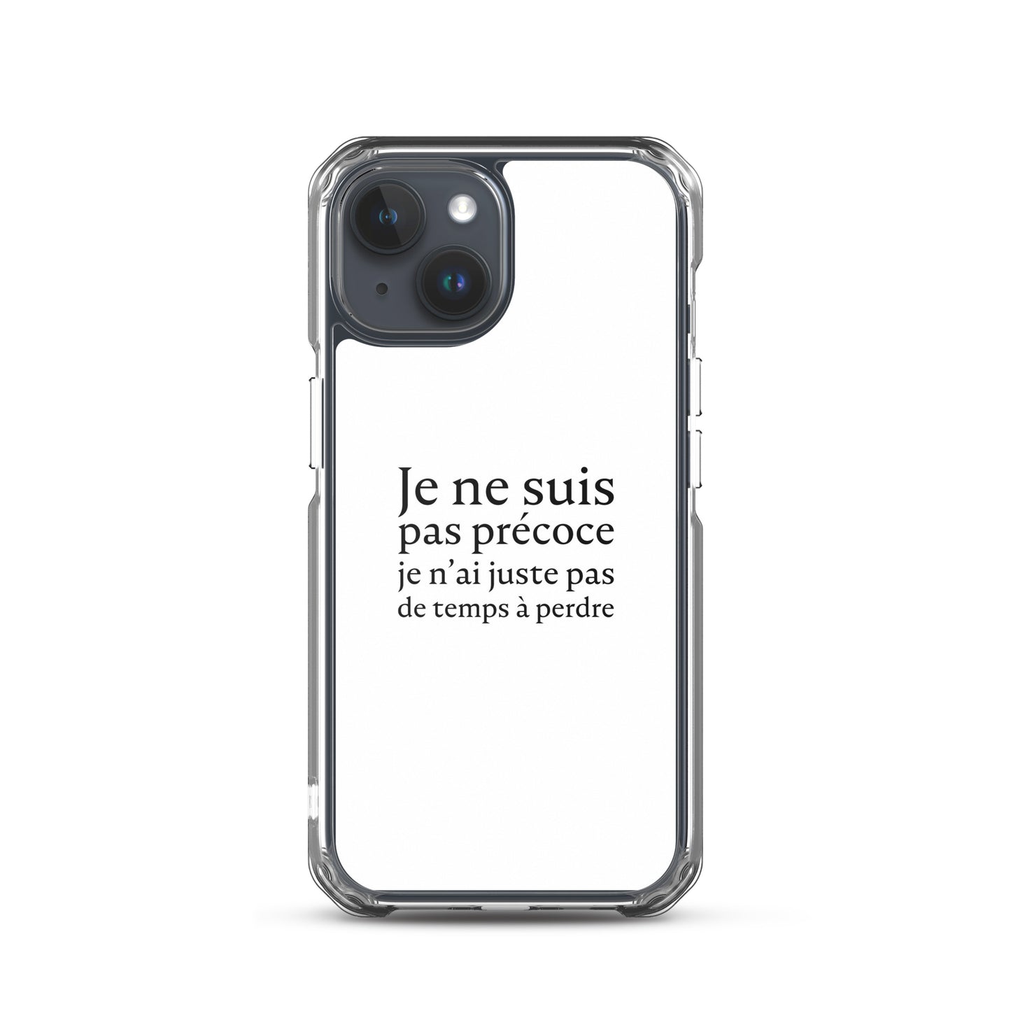 Coque iPhone Je ne suis pas précoce je n'ai juste pas de temps à perdre - Sedurro