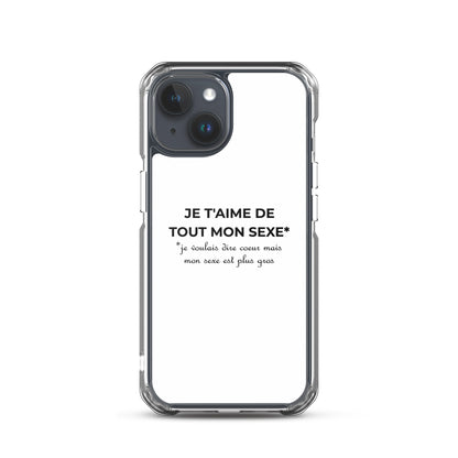 Coque iPhone Je t'aime de tout mon sexe je voulais dire cœur mais mon sexe est plus gros Sedurro