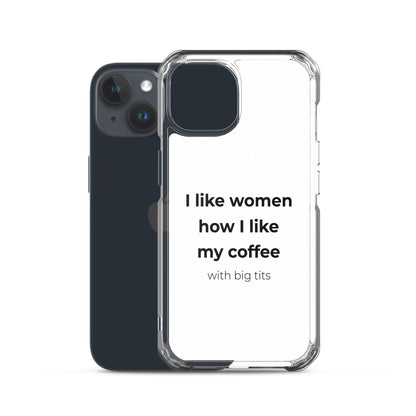 Coque iPhone I like women how I like my coffee with big tits - Sedurro