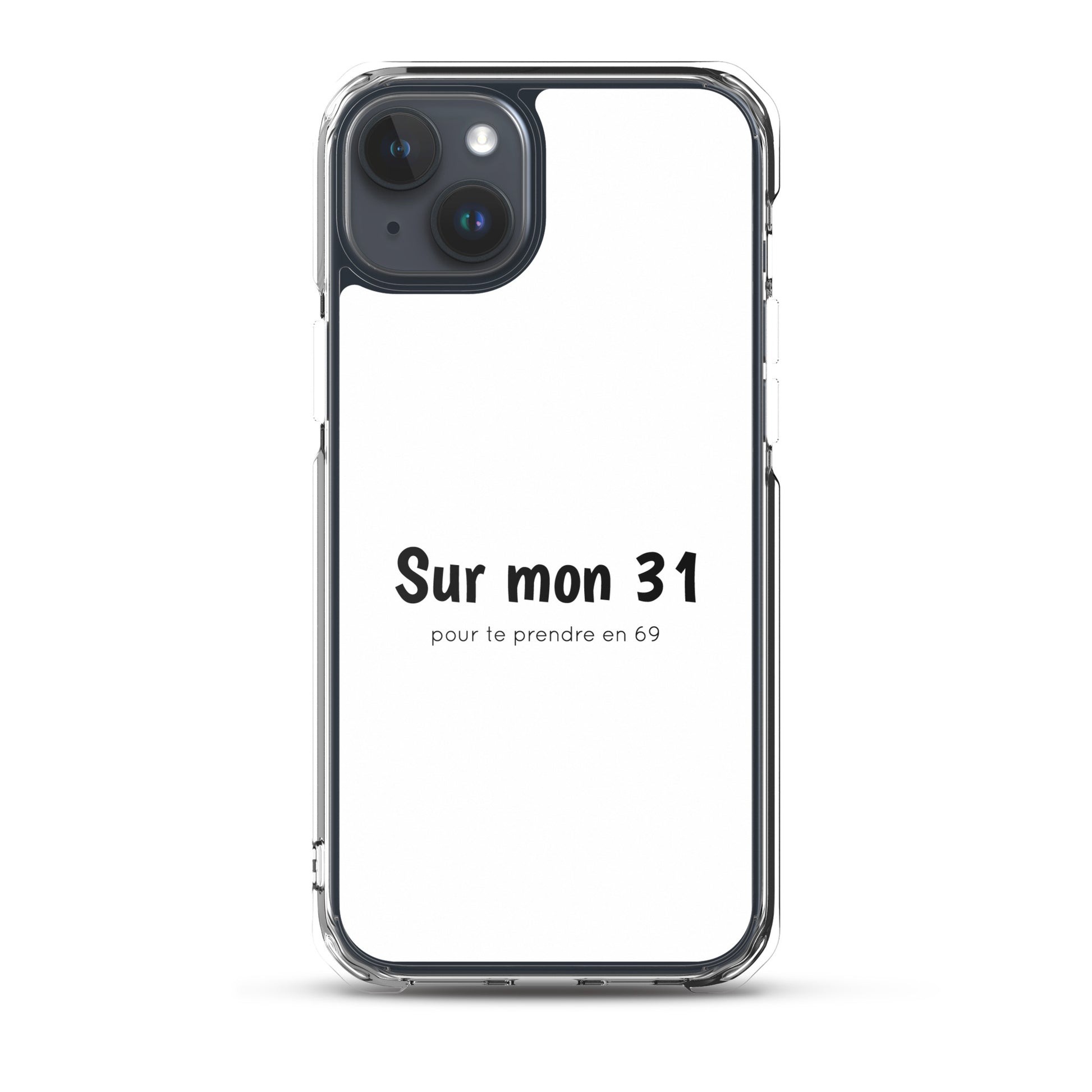 Coque iPhone Sur mon 31 pour te prendre en 69 - Sedurro