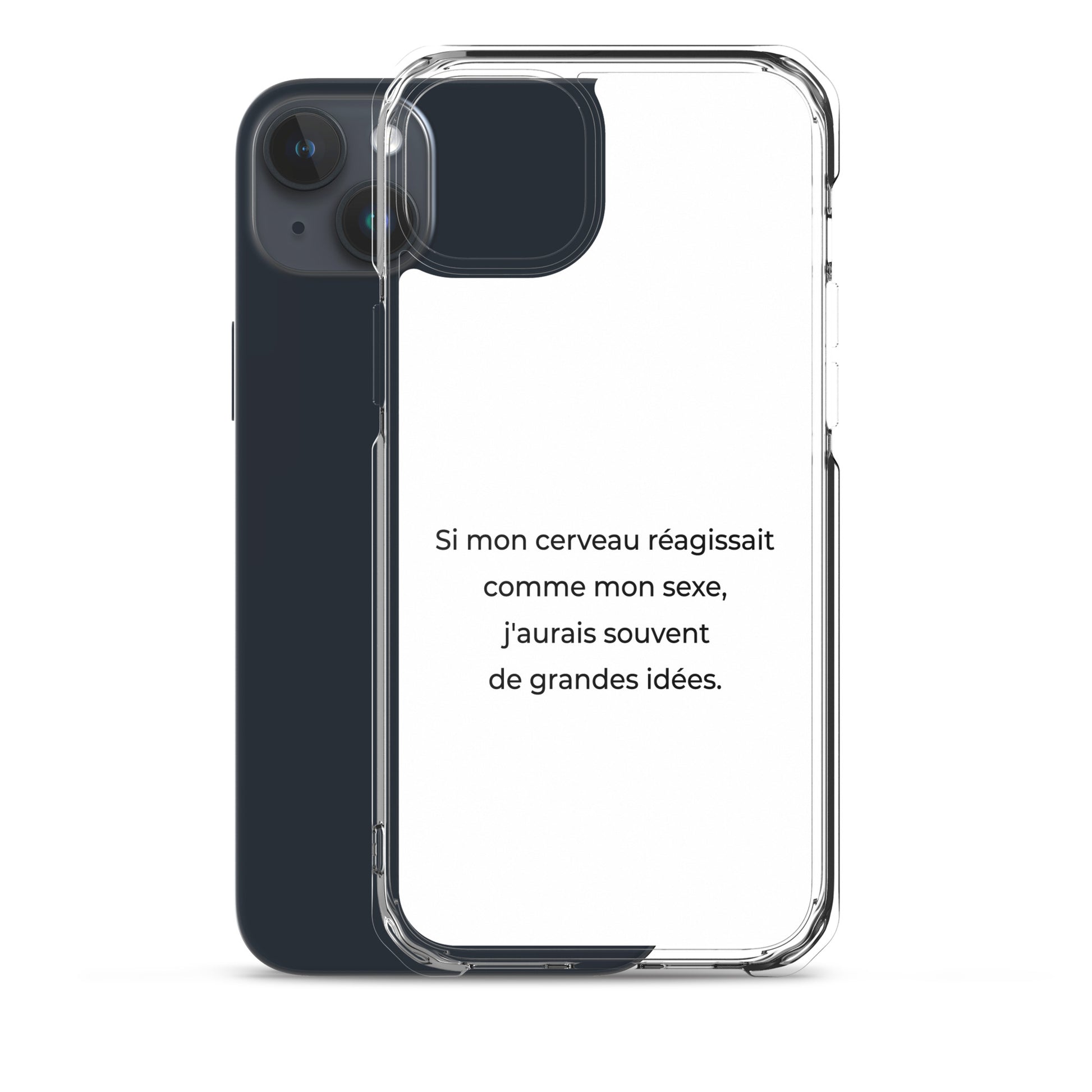 Coque iPhone Si mon cerveau réagissait comme mon sexe j'aurais souvent de grandes idées - Sedurro