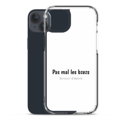 Coque iPhone Pas mal les bzezs bonjour d'abord - Sedurro