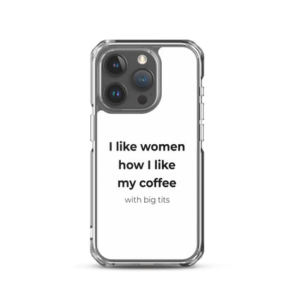 Coque iPhone I like women how I like my coffee with big tits - Sedurro