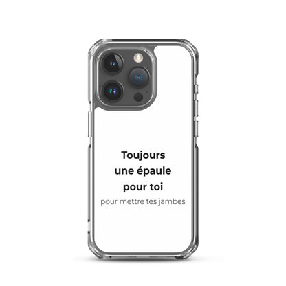 Coque iPhone Toujours une épaule pour toi pour mettre tes jambes - Sedurro