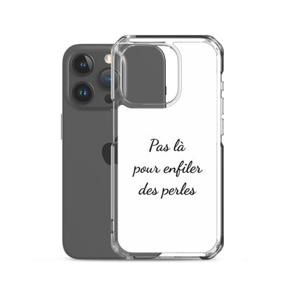 Coque iPhone Pas là pour enfiler des perles - Sedurro