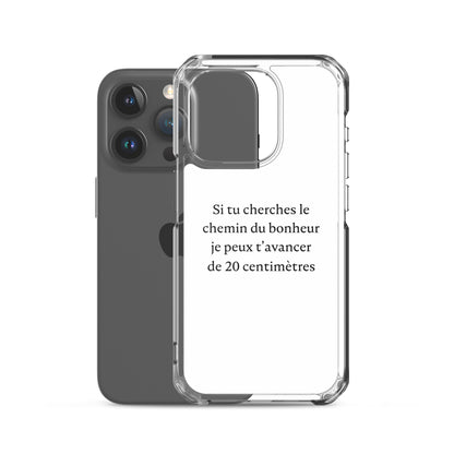 Coque iPhone Si tu cherches le chemin du bonheur je peux t'avancer de 20 centimètres - Sedurro