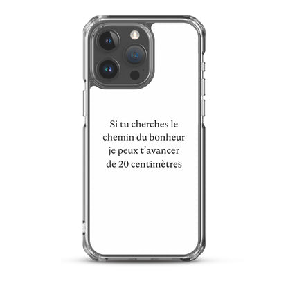 Coque iPhone Si tu cherches le chemin du bonheur je peux t'avancer de 20 centimètres - Sedurro