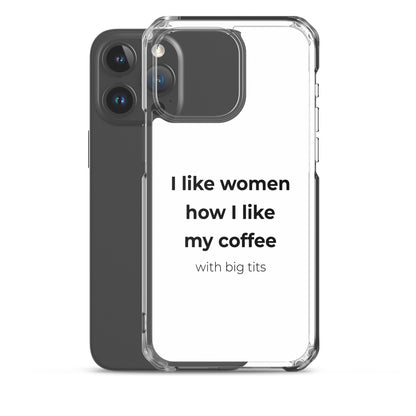 Coque iPhone I like women how I like my coffee with big tits - Sedurro