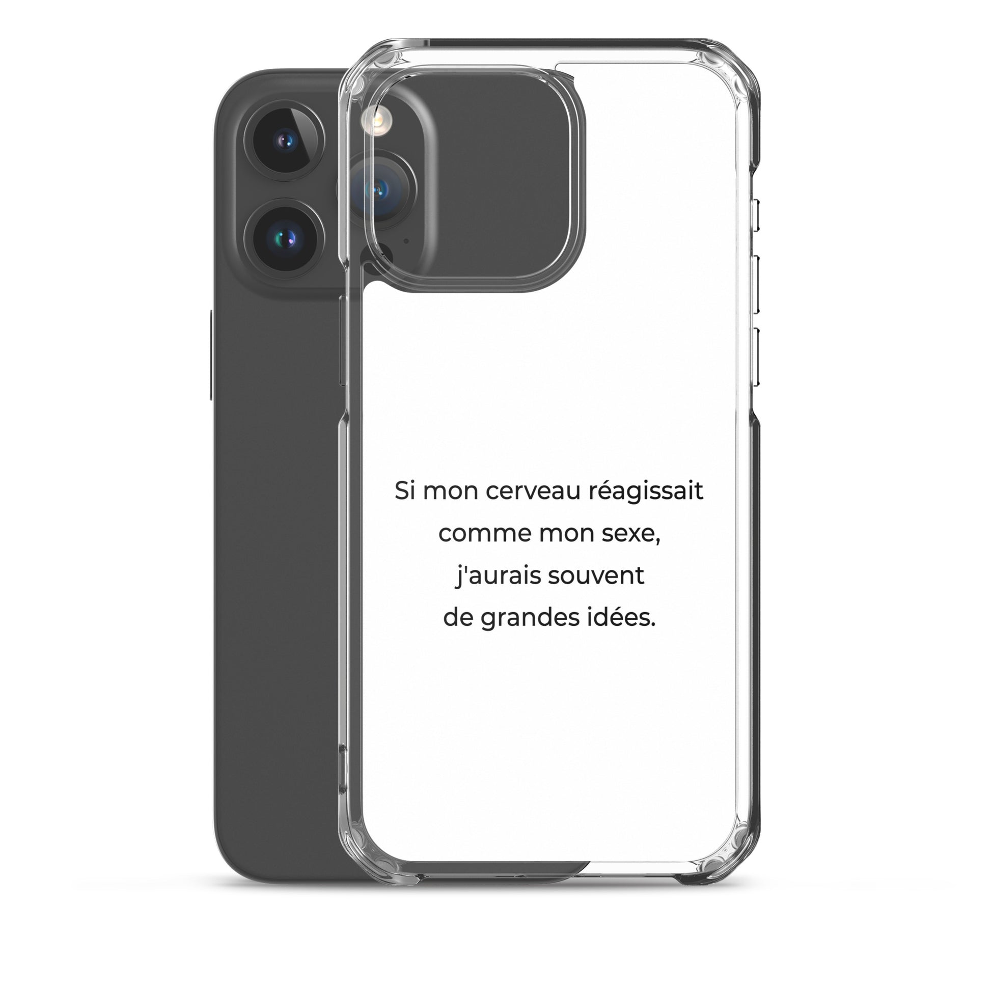 Coque iPhone Si mon cerveau réagissait comme mon sexe j'aurais souvent de grandes idées - Sedurro