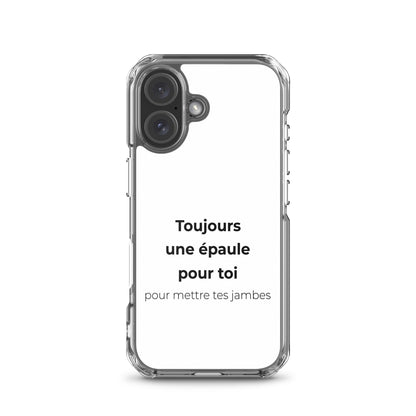 Coque iPhone Toujours une épaule pour toi pour mettre tes jambes - Sedurro