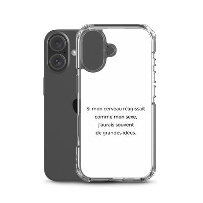 Coque iPhone Si mon cerveau réagissait comme mon sexe j'aurais souvent de grandes idées - Sedurro