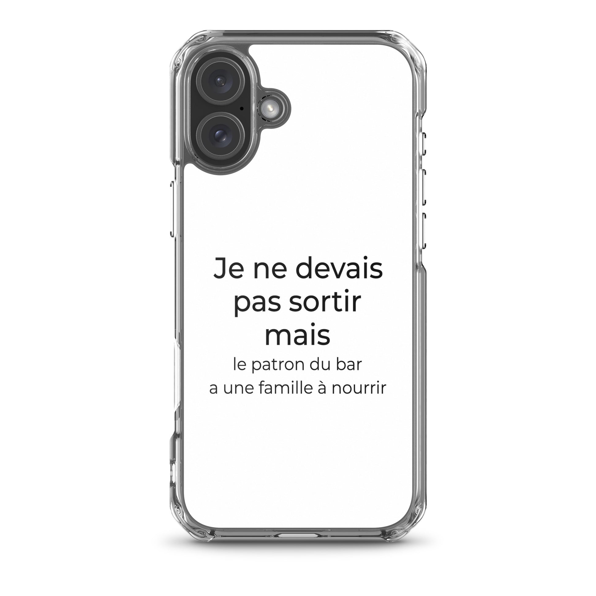 Coque iPhone Je ne devais pas sortir mais le patron du bar a une famille à nourrir - Sedurro