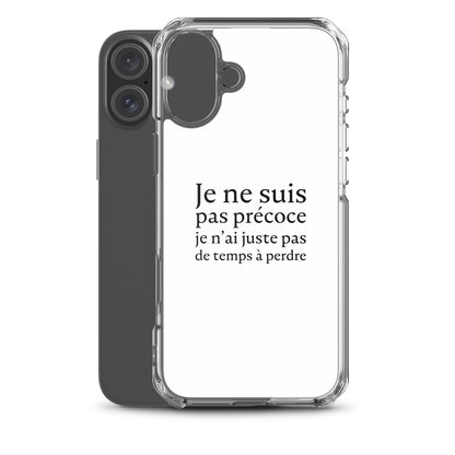 Coque iPhone Je ne suis pas précoce je n'ai juste pas de temps à perdre - Sedurro