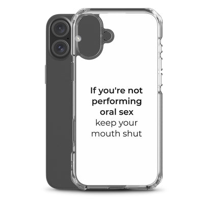 Coque iPhone If you're not performing oral sex keep your mouth shut - Sedurro