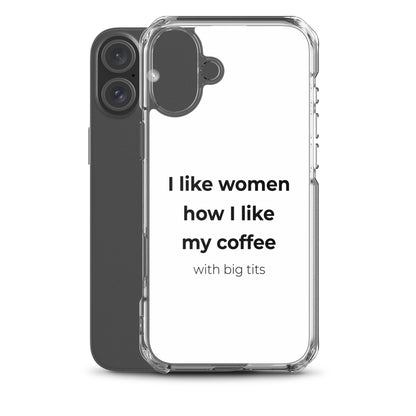 Coque iPhone I like women how I like my coffee with big tits - Sedurro