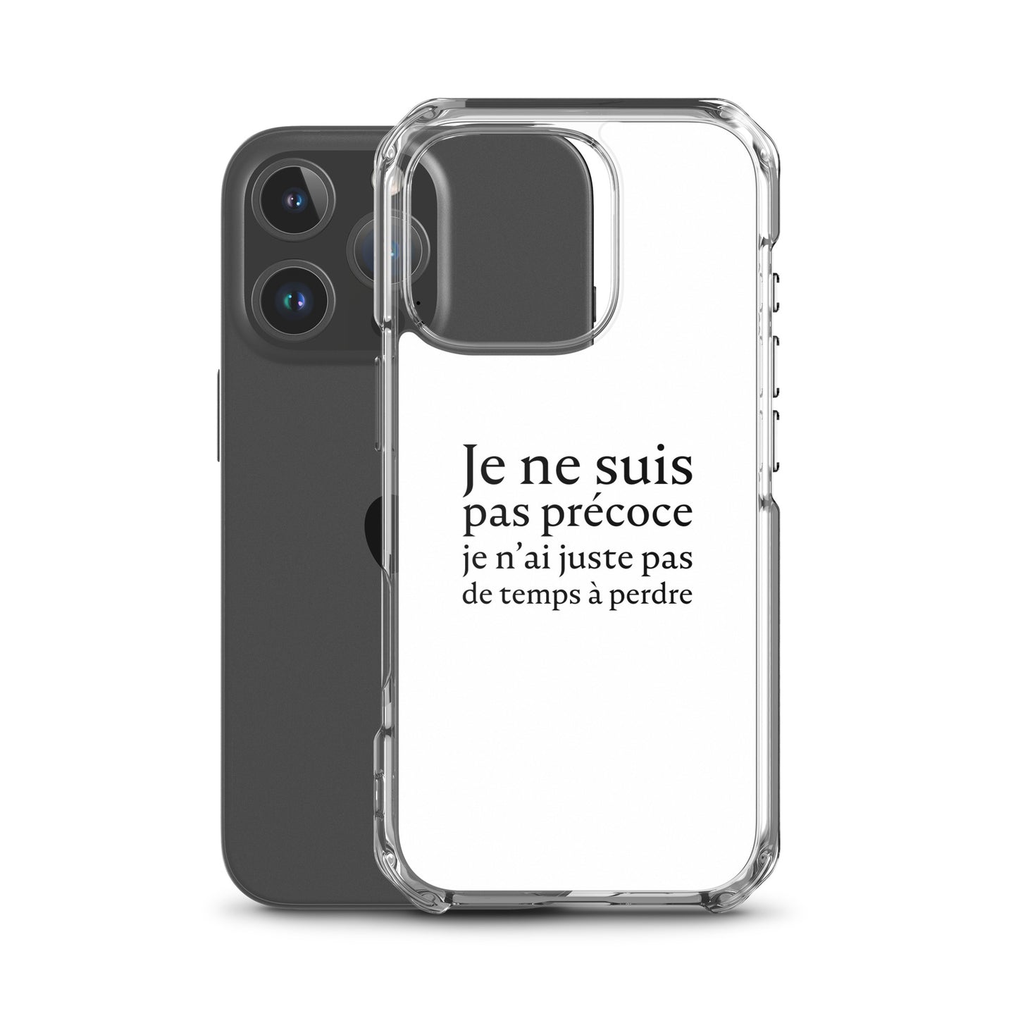 Coque iPhone Je ne suis pas précoce je n'ai juste pas de temps à perdre - Sedurro